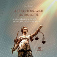 Justiça do Trabalho na era digital: a transparência como caminho para práticas judiciais responsáveis (Abridged)