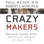 Crazymakers: Getting along with Difficult people in your Life