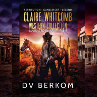 Claire Whitcomb Western Collection: Retribution, Gunslinger, Legend