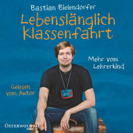 Lebenslänglich Klassenfahrt: Mehr vom Lehrerkind (Abridged)