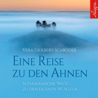 Eine Reise zu den Ahnen: Schamanische Wege zu den eigenen Wurzeln (Abridged)