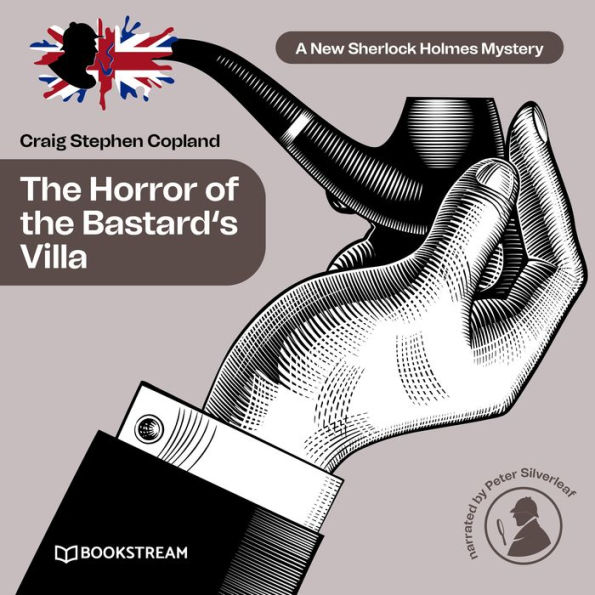 Horror of the Bastard's Villa, The - A New Sherlock Holmes Mystery, Episode 27 (Unabridged)