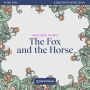 Fox and the Horse, The - Story Time, Episode 32 (Unabridged)