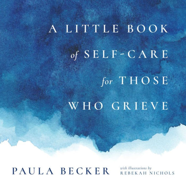 A Little Book of Self-Care for Those Who Grieve