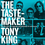 The Tastemaker: My Life with the Legends and Geniuses of Rock Music