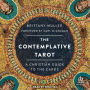 The Contemplative Tarot: A Christian Guide to the Cards