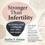 Stronger Than Infertility: The Essential Guide to Navigating Every Step of Your Journey