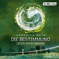 Die Bestimmung - Letzte Entscheidung: Band 3