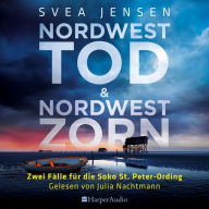 Nordwesttod & Nordwestzorn (ungekürzt): Zwei Kriminalromane in einem Hörbuch (Ein Fall für die Soko St. Peter-Ording 1 & 2)