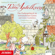 Tilda Apfelkern. Das Zauberpicknick im verschwunschenen Garten und weitere Geschichten (Abridged)