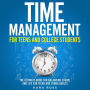 Time Management For Teens And College Students: The Ultimate Guide for Balancing School and Life for Teens and Young Adults