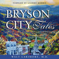 Bryson City Tales: Stories of a Doctor's First Year of Practice in the Smoky Mountains