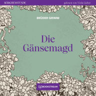 Die Gänsemagd - Märchenstunde, Folge 121 (Ungekürzt)