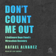 Don't Count Me Out: A Baltimore Dope Fiend's Miraculous Recovery