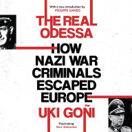 The Real Odessa: How Nazi War Criminals Escaped Europe
