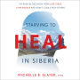 Starving to Heal in Siberia: My Radical Recovery from Late-Stage Lyme Disease and How It Could Help Others
