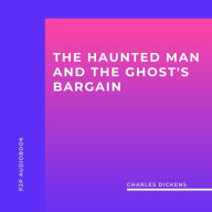 Haunted Man and the Ghost's Bargain, The (Unabridged)