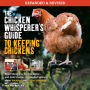 The Chicken Whisperer's Guide to Keeping Chickens, Revised: Everything you need to know. . . and didn't know you needed to know about backyard and urban chickens