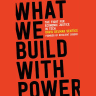 What We Build with Power: The Fight for Economic Justice in Tech