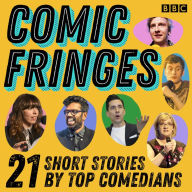 Comic Fringes: 21 short stories by top comedians