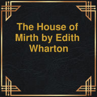 House of Mirth, The (Unabridged)