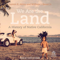 We Are the Land: A History of Native California