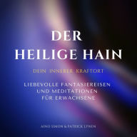 Der heilige Hain: Dein innerer Kraftort: Liebevolle Fantasiereisen und Meditationen für Erwachsene - Premium-Bundle