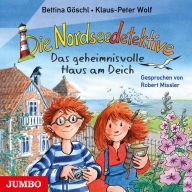 Die Nordseedetektive. Das geheimnisvolle Haus am Deich [Band 1] (Abridged)