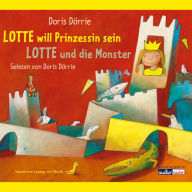 Lotte will Prinzessin sein - Lotte und die Monster (Abridged)