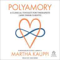 Polyamory: A Clinical Toolkit for Therapists (and Their Clients)