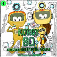 Korgy 80, Episode 6: Gestatten, Akaia!