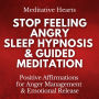 Stop Feeling Angry: Sleep Hypnosis & Guided Meditation: Positive Affirmations for Anger Management & Emotional Release