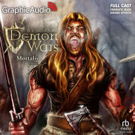 Mortalis (1 of 3) [Dramatized Adaptation]: The DemonWars Saga 4