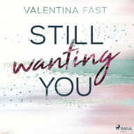 Still wanting you (Still You-Reihe, Band 2)