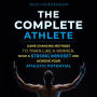 The Complete Athlete: Game Changing Methods To Train Like a Winner, Build a Strong Mindset and Achieve Your Athletic Potential