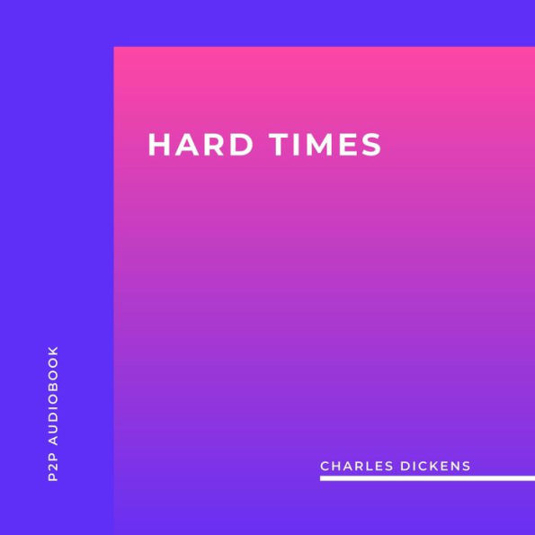 Hard Times (Unabridged)