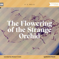 Flowering of the Strange Orchid, The (Unabridged)