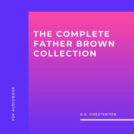 Complete Father Brown Collection, The (Unabridged)