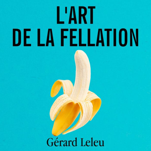 L'art de la fellation