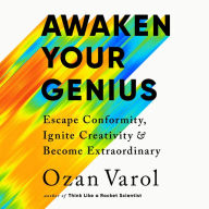 Awaken Your Genius: Escape Conformity, Ignite Creativity, and Become Extraordinary