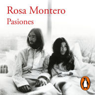 Pasiones: Amores y desamores que han cambiado la Historia