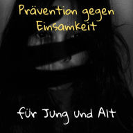 Prävention gegen Einsamkeit: Für Jung Und Alt