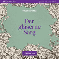 Der gläserne Sarg - Märchenstunde, Folge 54 (Ungekürzt)