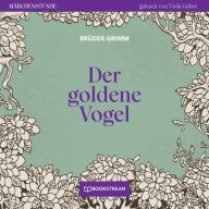 Der goldene Vogel - Märchenstunde, Folge 56 (Ungekürzt)