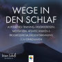 Wege in den Schlaf * Entspannungsmethoden für einen besseren Schlaf * Zuhören / Mitmachen / Einschlafen: Autogenes Training / Progressive Muskelentspannung / Fantasiereisen / Achtsamkeit / Atemtechniken