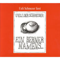 Ein Berner namens...: Ueli Schmezer liest Ueli der Schreiber