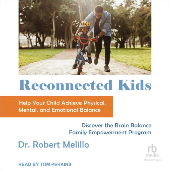 Reconnected Kids: Help Your Child Achieve Physical, Mental, and Emotional Balance