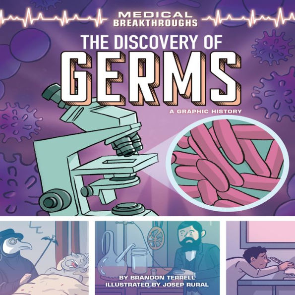 The Discovery of Germs: A Graphic History