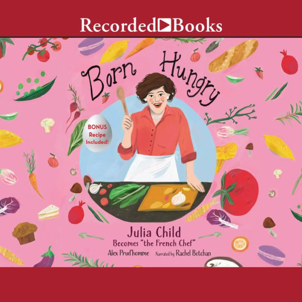 Born Hungry: Julia Child Becomes the 