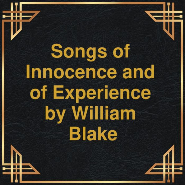 Songs of Innocence and of Experience (Unabridged)